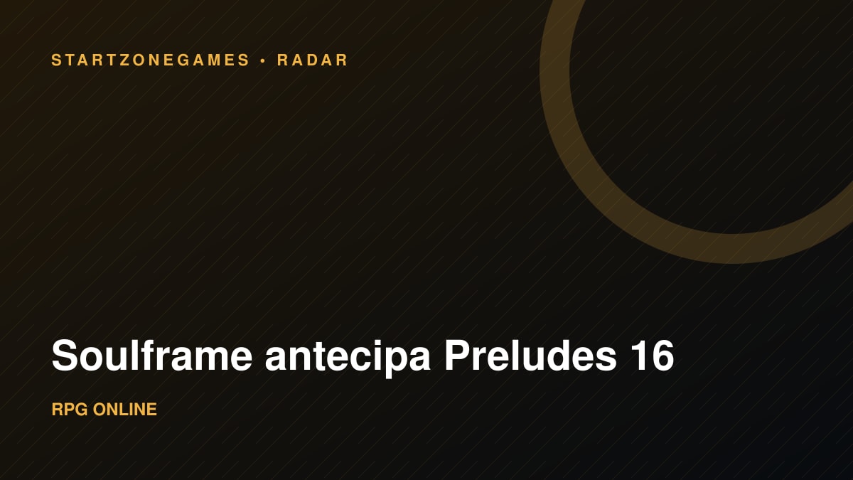 Soulframe antecipa Preludes 16